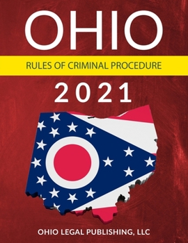 Paperback Ohio Rules of Criminal Procedure 2021: Complete Rules as Revised through July 1, 2020 Book