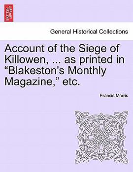 Paperback Account of the Siege of Killowen, ... as Printed in Blakeston's Monthly Magazine, Etc. Book