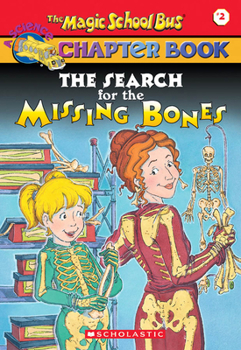 Search For The Missing Bones (The Magic School Bus Chapter Book, #2) - Book #2 of the Magic School Bus Science Chapter Books