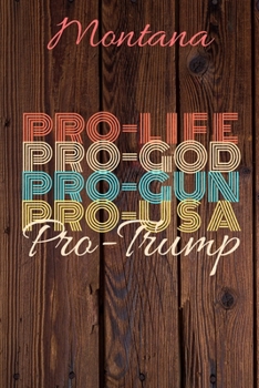 Paperback Montana Pro Life Pro God Pro Gun Pro USA Pro Trump: Trump Card Quote Journal / Notebook / Diary / Greetings Card / Appreciation Gift / Pro Guns / 2nd Book