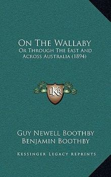Paperback On The Wallaby: Or Through The East And Across Australia (1894) Book