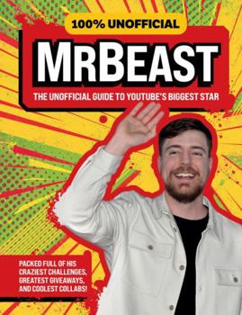 Hardcover 100% Unofficial MrBeast: The Unofficial Guide to Youtube’s Biggest Star Book
