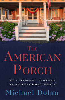 Paperback The American Porch: An Informal History of an Informal Place Book