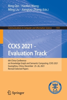 Paperback Ccks 2021 - Evaluation Track: 6th China Conference on Knowledge Graph and Semantic Computing, Ccks 2021, Guangzhou, China, December 25-26, 2021, Revis Book