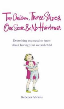 Misc. Supplies Three Shoes, One Sock and No Hairbrush : Everything You Need to Know About Having Your Second Child Book