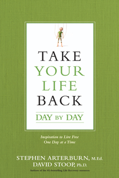 Paperback Take Your Life Back Day by Day: Inspiration to Live Free One Day at a Time Book