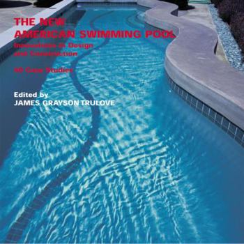 Paperback The New American Swimming Pool: Innovations in Design and Construction: 40 Case Studies Book