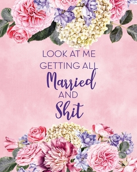 Paperback Look at Me Getting All Married and Shit: Pink Blush Wedding Planning & Organizer Notebook with Checklists, Timelines and Budget Expense Worksheets Book