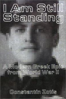 Paperback I Am Still Standing:: A Modern Greek Epic from World War II Book