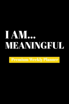 Paperback I Am Meaningful: Premium Weekly Planner Book