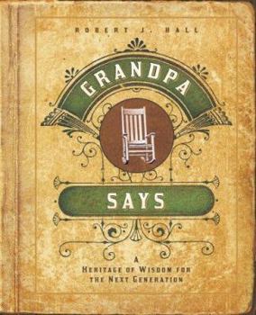 Paperback Grandpa Says: A Heritage of Wisdom for the Next Generation Book