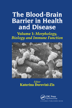 Paperback The Blood-Brain Barrier in Health and Disease, Volume One: Morphology, Biology and Immune Function Book