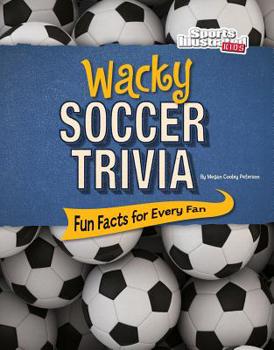 Hardcover Wacky Soccer Trivia: Fun Facts for Every Fan Book