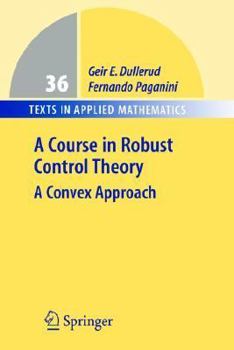 Hardcover A Course in Robust Control Theory: A Convex Approach Book