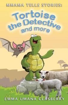 Paperback Mmama Tells Stories: Tortoise the Detective and More Book