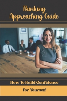 Paperback Thinking Approaching Guide: How To Build Confidence For Yourself: Face Obstacles Book