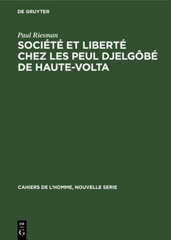 Hardcover Société et liberté chez les Peul Djelgôbé de Haute-Volta [French] Book