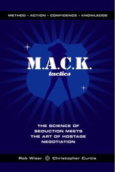 Paperback M.A.C.K. Tactics: The Science of Seduction Meets the Art of Hostage Negotiation Book