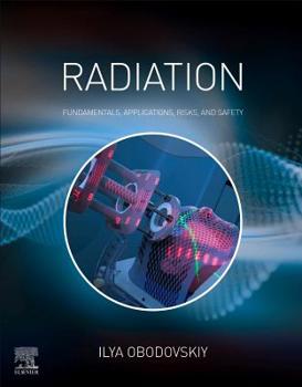 Paperback Radiation: Fundamentals, Applications, Risks, and Safety Book