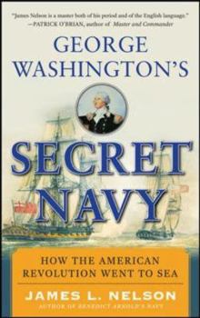 Paperback George Washington's Secret Navy: How the American Revolution Went to Sea Book