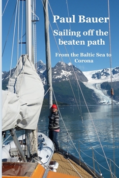 Paperback Sailing off the beaten path: From the Baltic Sea to Corona Book