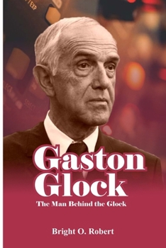 Paperback Gaston Glock: The Man Behind the Glock Book