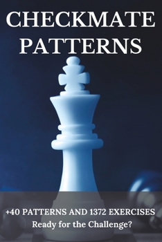 Paperback Checkmate Patterns: + 40 Patterns and 1372 Exercises Book