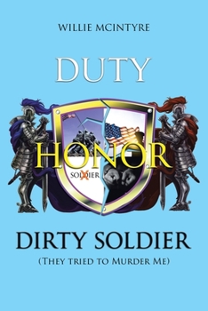 Paperback Duty, Honor, Dirty Soldier: They Tried to Murder Me Book