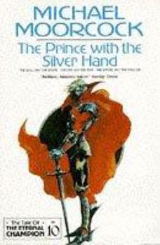 The Prince with the Silver Hand - Book #10 of the Tale of the Eternal Champion