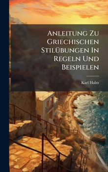 Anleitung Zu Griechischen StilÃ1/4bungen In Regeln Und Beispielen (Afrikaans Edition)