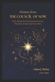 Wisdom from the Council of Now: With Channeled Transmissions from Planetary Beings and Star Allies (The Living Library)