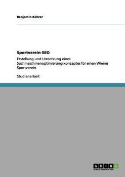 Paperback Sportverein-SEO: Erstellung und Umsetzung eines Suchmaschinenoptimierungskonzeptes für einen Wiener Sportverein [German] Book