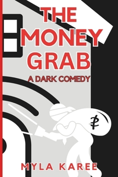 Paperback The Money Grab: A Dark Comedy Book