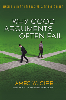 Paperback Why Good Arguments Often Fail: Making a More Persuasive Case for Christ Book