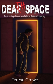 Hardcover Death Space: The true story of the deaf serial killer at Galluadet University Book