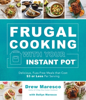 Paperback Frugal Cooking with Your Instant Pot(r): Delicious, Fuss-Free Meals That Cost $3 or Less Per Serving Book