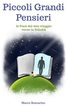 Piccoli Grandi Pensieri: le frasi del mio viaggio verso la felicità (Italian Edition)