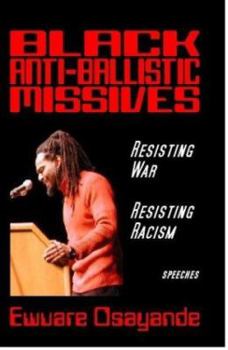 Hardcover Black Anti-Ballistic Missives: Resisting War/Resisting Racism Book