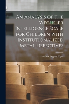 Paperback An Analysis of the Wechsler Intelligence Scale for Children With Institutionalized Metal Defectives Book