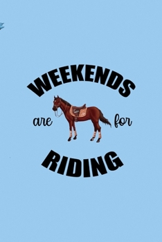 Paperback Weekends Are For Riding: All Purpose 6x9 Blank Lined Notebook Journal Way Better Than A Card Trendy Unique Gift Blue Sky Equestrian Book