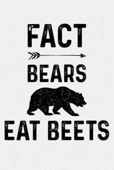 Paperback Fact Bears Eat Beets: Camping Lined Notebook, Journal, Organizer, Diary, Composition Notebook, Gifts for Campers and Hikers Book