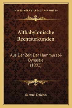 Paperback Altbabylonische Rechtsurkunden: Aus Der Zeit Der Hammurabi-Dynastie (1903) [German] Book