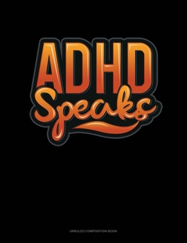 Paperback ADHD Speaks: Unruled Composition Book