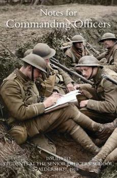 Paperback Notes for Commanding Officers: Issued to Students at the Senior Officers School Aldershot 1918 Book