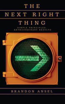 Paperback The Next Right Thing: Simple principles, extraordinary results! Book