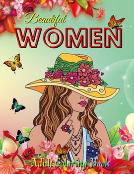 Paperback Beautiful Women Adult Coloring Book: Unique Gift Ideas Beautiful Women Coloring Book