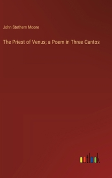 Hardcover The Priest of Venus; a Poem in Three Cantos Book