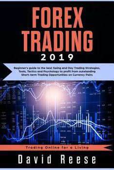 Paperback Forex Trading: Beginner's Guide to the Best Swing and Day Trading Strategies, Tools, Tactics and Psychology to Profit from Outstandin Book