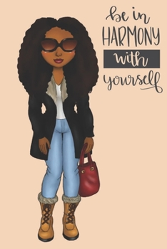 Be In Harmony With Yourself: Blank Notebook Journal for African American, Black, Brown and Ebony Women of Color 110 pages, 6"x9"