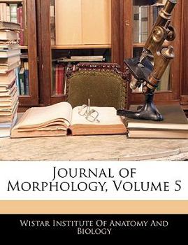 Paperback Journal of Morphology, Volume 5 Book